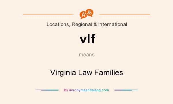 What does vlf mean? It stands for Virginia Law Families