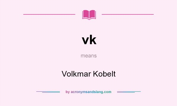 What does vk mean? It stands for Volkmar Kobelt