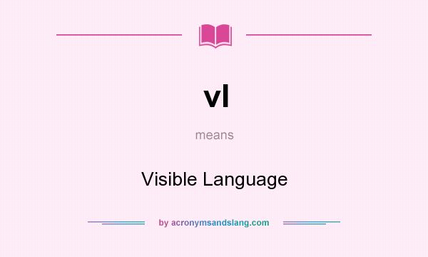 What does vl mean? It stands for Visible Language
