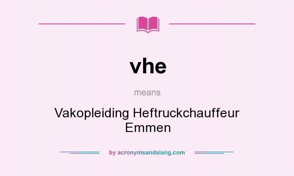 What does vhe mean? It stands for Vakopleiding Heftruckchauffeur Emmen