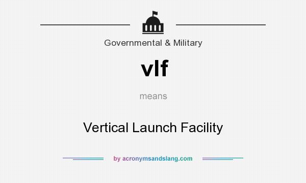 What does vlf mean? It stands for Vertical Launch Facility
