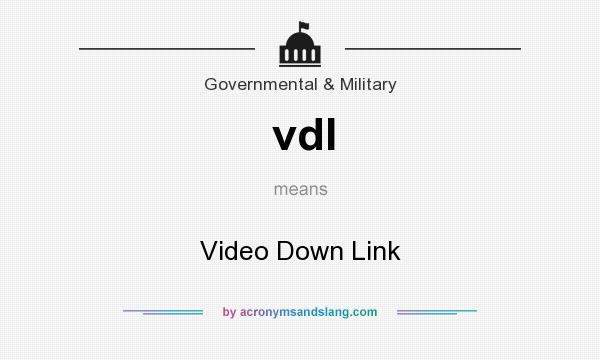 What does vdl mean? It stands for Video Down Link