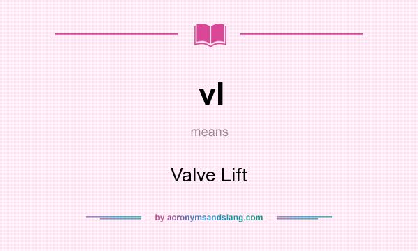 What does vl mean? It stands for Valve Lift