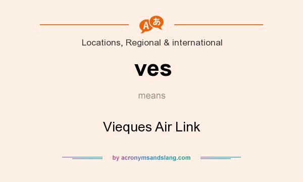 What does ves mean? It stands for Vieques Air Link