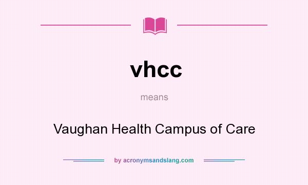 What does vhcc mean? It stands for Vaughan Health Campus of Care