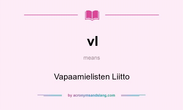 What does vl mean? It stands for Vapaamielisten Liitto