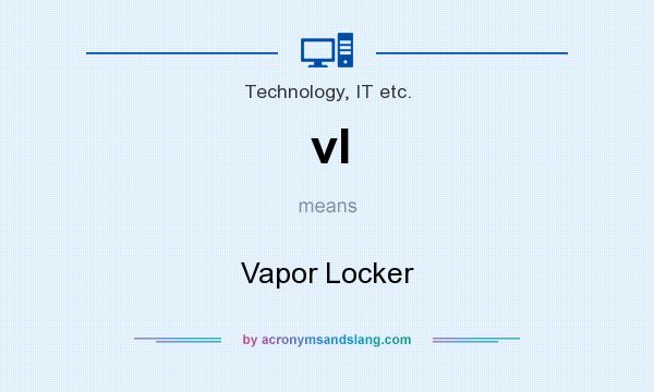 What does vl mean? It stands for Vapor Locker