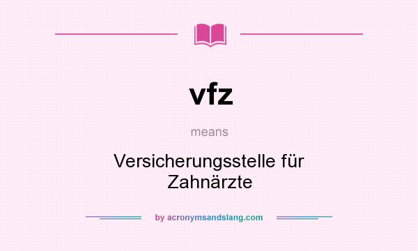 What does vfz mean? It stands for Versicherungsstelle für Zahnärzte
