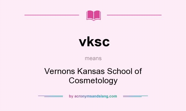 What does vksc mean? It stands for Vernons Kansas School of Cosmetology
