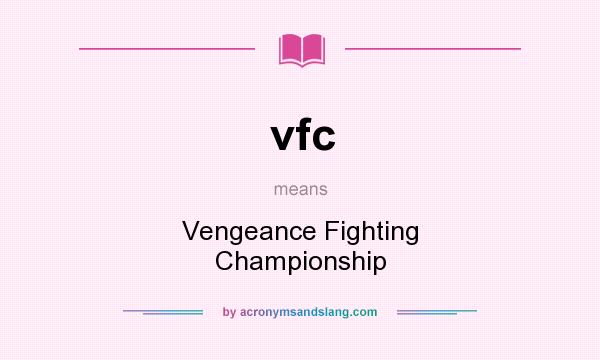 What does vfc mean? It stands for Vengeance Fighting Championship