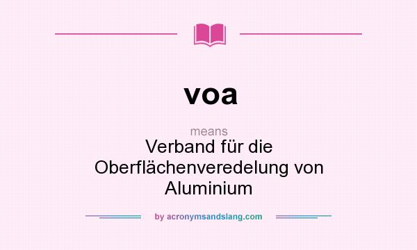 What does voa mean? It stands for Verband für die Oberflächenveredelung von Aluminium