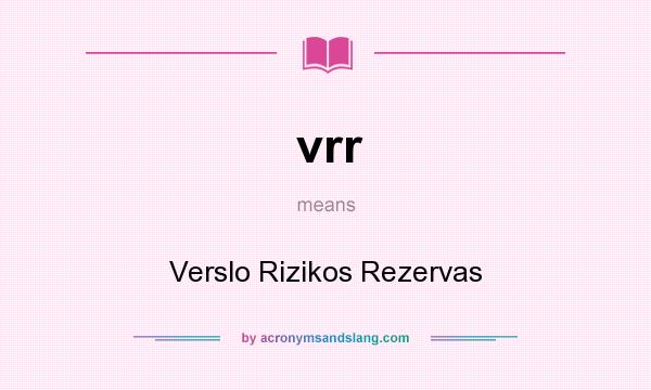 What does vrr mean? It stands for Verslo Rizikos Rezervas