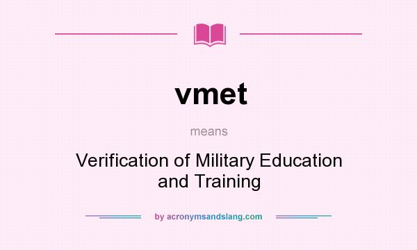 What does vmet mean? It stands for Verification of Military Education and Training