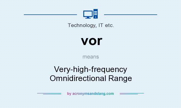 What does vor mean? It stands for Very-high-frequency Omnidirectional Range