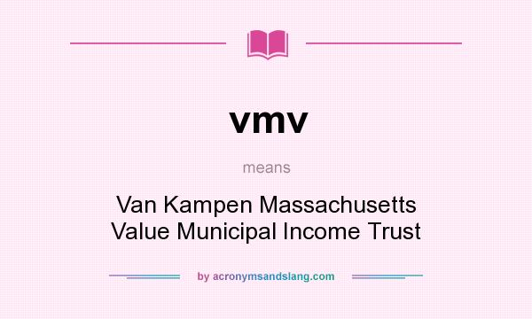 What does vmv mean? It stands for Van Kampen Massachusetts Value Municipal Income Trust