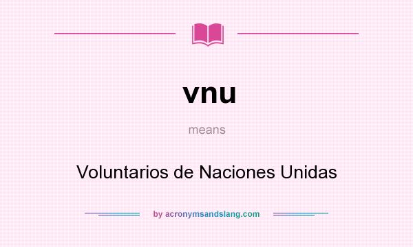 What does vnu mean? It stands for Voluntarios de Naciones Unidas