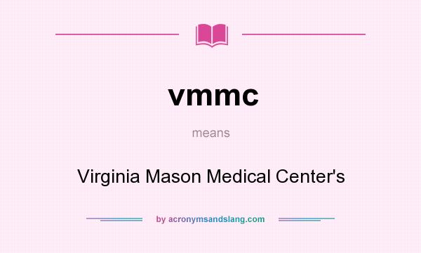 What does vmmc mean? It stands for Virginia Mason Medical Center`s