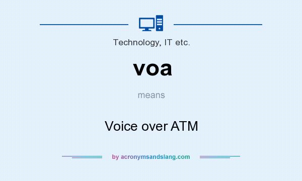 What does voa mean? It stands for Voice over ATM
