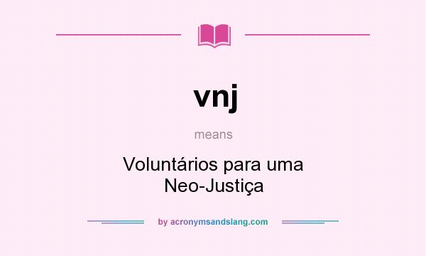 What does vnj mean? It stands for Voluntários para uma Neo-Justiça