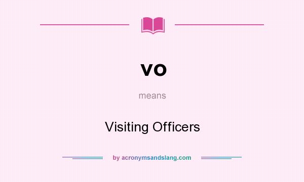What does vo mean? It stands for Visiting Officers