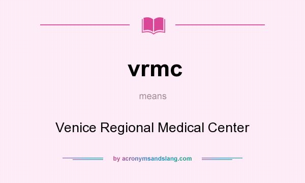 What does vrmc mean? It stands for Venice Regional Medical Center