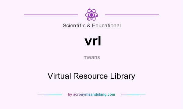 What does vrl mean? It stands for Virtual Resource Library