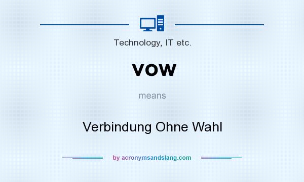 What does vow mean? It stands for Verbindung Ohne Wahl
