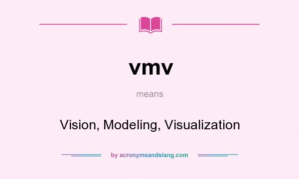 What does vmv mean? It stands for Vision, Modeling, Visualization
