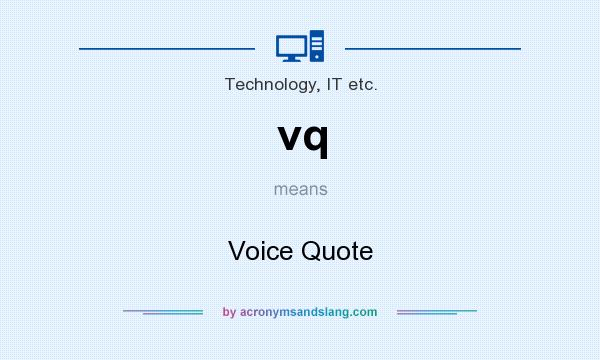 What does vq mean? It stands for Voice Quote