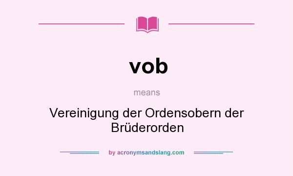 What does vob mean? It stands for Vereinigung der Ordensobern der Brüderorden