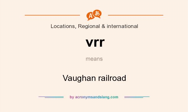What does vrr mean? It stands for Vaughan railroad