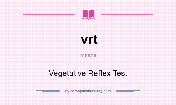 What does vrt mean? It stands for Vegetative Reflex Test