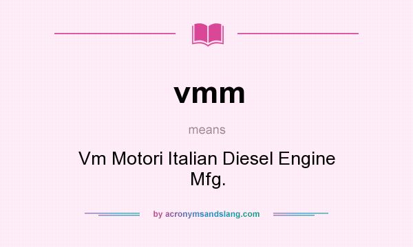 What does vmm mean? It stands for Vm Motori Italian Diesel Engine Mfg.