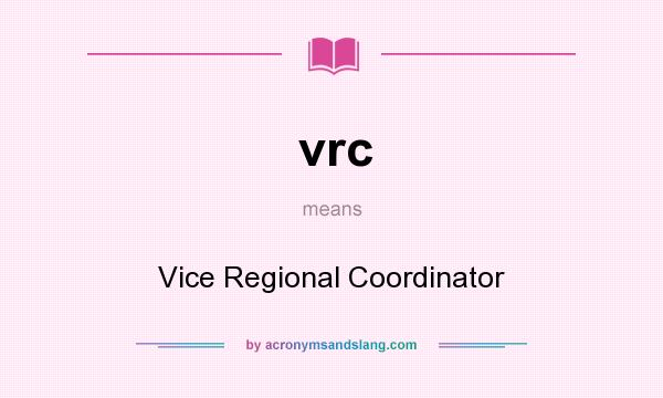 What does vrc mean? It stands for Vice Regional Coordinator