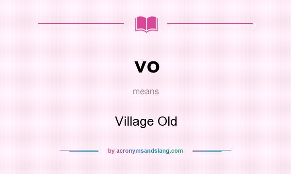 What does vo mean? It stands for Village Old