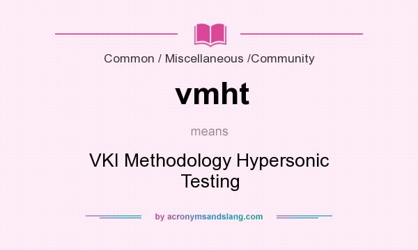 What does vmht mean? It stands for VKI Methodology Hypersonic Testing