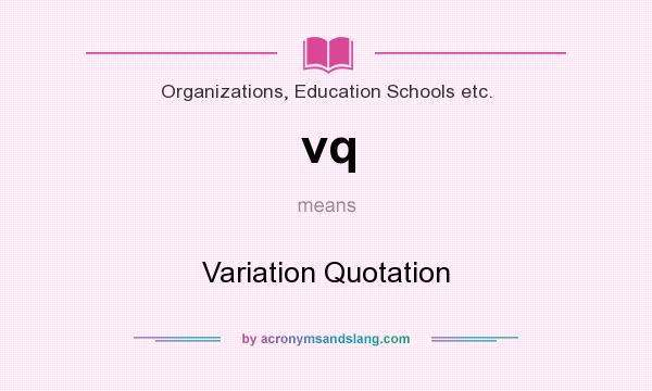 What does vq mean? It stands for Variation Quotation
