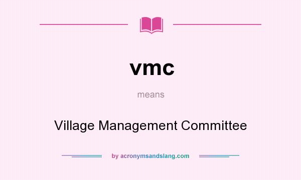 What does vmc mean? It stands for Village Management Committee