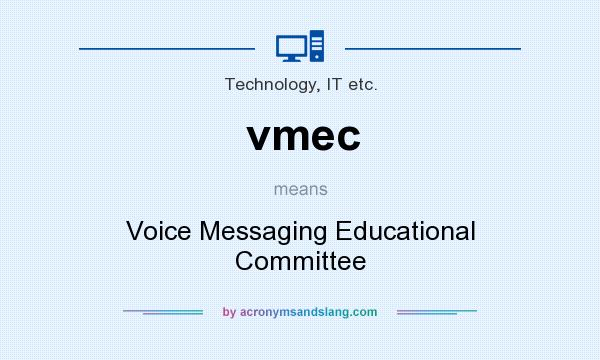 What does vmec mean? It stands for Voice Messaging Educational Committee