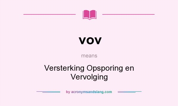 What does vov mean? It stands for Versterking Opsporing en Vervolging