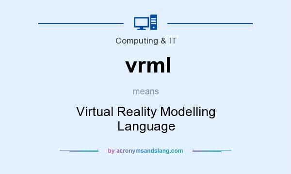What does vrml mean? It stands for Virtual Reality Modelling Language