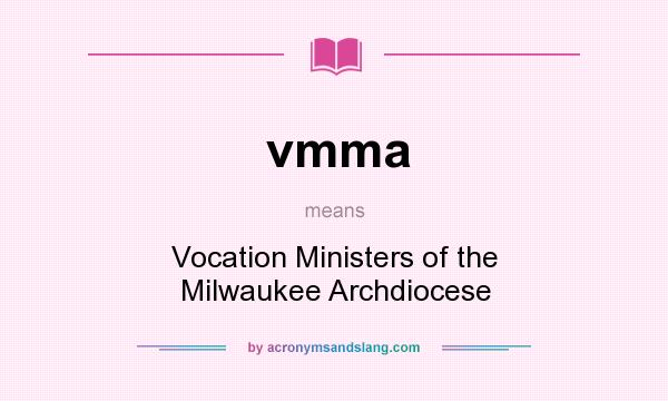 What does vmma mean? It stands for Vocation Ministers of the Milwaukee Archdiocese