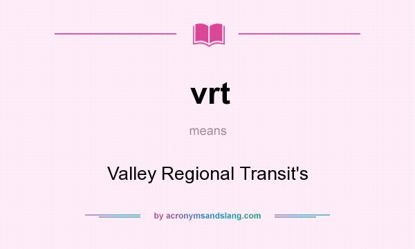 What does vrt mean? It stands for Valley Regional Transit`s