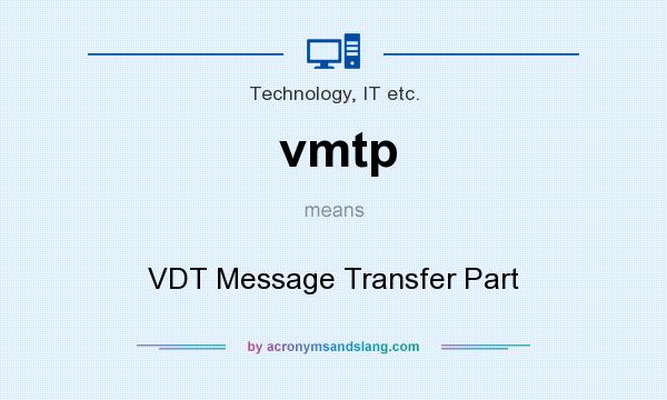 What does vmtp mean? It stands for VDT Message Transfer Part