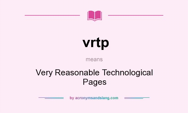 What does vrtp mean? It stands for Very Reasonable Technological Pages