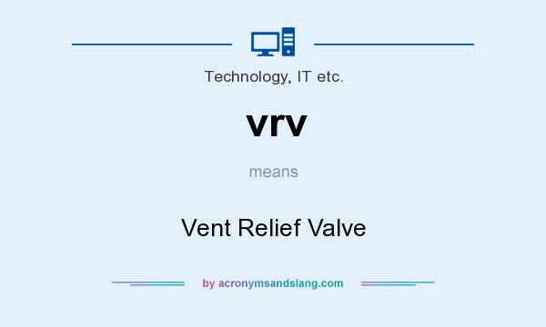 What does vrv mean? It stands for Vent Relief Valve