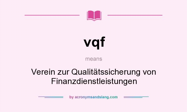 What does vqf mean? It stands for Verein zur Qualitätssicherung von Finanzdienstleistungen