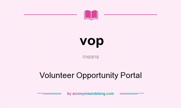 What does vop mean? It stands for Volunteer Opportunity Portal