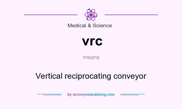 What does vrc mean? It stands for Vertical reciprocating conveyor