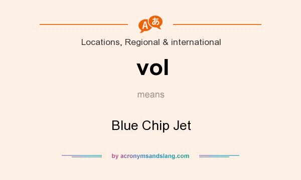 What does vol mean? It stands for Blue Chip Jet